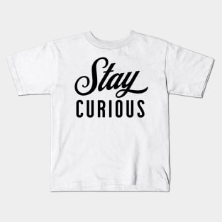 Stay Curious Kids T-Shirt